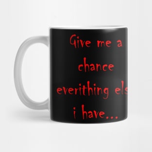 Give me a chance Mug